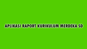 Aplikasi Raport Kurikulum Merdeka SD Terbaru | Iteachandroid